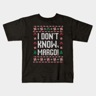 I don't know, Margo! Kids T-Shirt